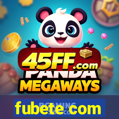 fubete com